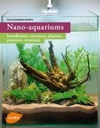 Nano-aquariums - installation, entretien, plantes, poissons, crustacés