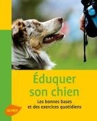 Eduquer son chien - les bonnes bases et des exercices quotidiens - Editions Ulmer