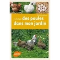 J'élève des poules dans mon jardin - Editions Ulmer